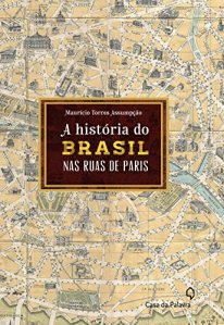 A História do Brasil pelas Ruas de Paris